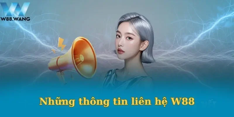Liện Hệ W88 4 Tổng hợp những lưu ý quan trọng khi liên hệ W88