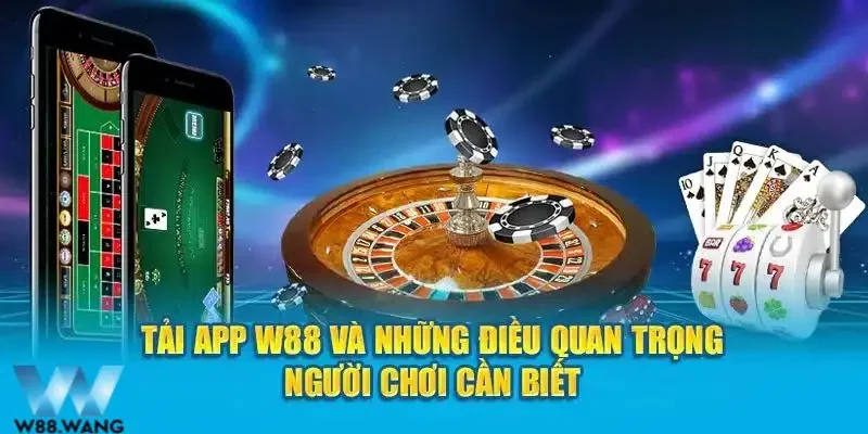 Tải App W88 2 Hướng dẫn tải app W88 chi tiết về mọi thiết bị di động tiện lợi