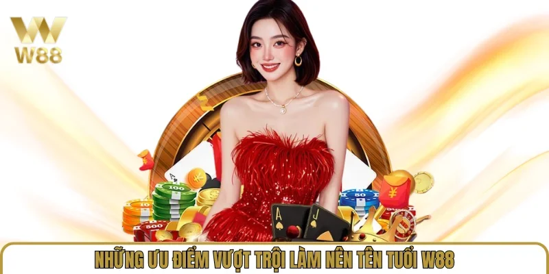 Link Vào W88 Mới Nhất 2026 - Trang Chủ W88.com Uy Tín w88.wang 31 Những ưu điểm vượt trội làm nên tên tuổi W88